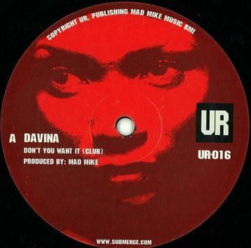 Davina - Don't You Want It - One of Mad Mike's many classics featuring vocals from Davina- originally released on the Happy label before being moved over to UR for a re-issue in 2002... - Underground Resistance Vinly Record