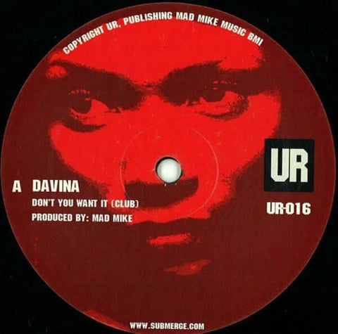 Davina - Don't You Want It - One of Mad Mike's many classics featuring vocals from Davina- originally released on the Happy label before being moved over to UR for a re-issue in 2002... - Underground Resistance - Underground Resistance - Underground Resis - Vinyl Record