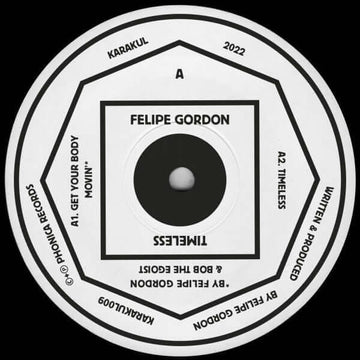 Felipe Gordon - Timeless - Artists Felipe Gordon Genre Deep House Release Date 5 Oct 2022 Cat No. KARAKUL009 Format 12