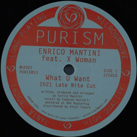 Enrico Mantini & X Woman - What U Want - Artists Enrico Mantini Genre Deep House Release Date 29 April 2022 Cat No. PURISM13 Format 12" Vinyl Special Variant Features EP, Reissue - Purism - Purism - Purism - Purism - Vinyl Record