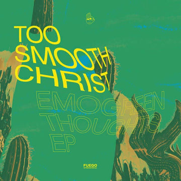 Too Smooth Christ - Emogreen Thoughts - Too Smooth Christ - Emogreen Thoughts EP - In 2019, the World is shaking… our man Too Smooth Christ, prolific & sensitive composer invite to expand your body and mind beyond with its new release Emogreen... - Fuego Vinly Record