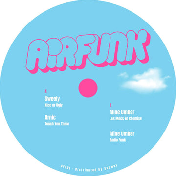 Sweely / Arnic / Aline Umber - AirFunk 001 - Artists Sweely, Arnic, Aline Umber Genre Tech House, Breaks Release Date 20 Jan 2023 Cat No. AF001 Format 12
