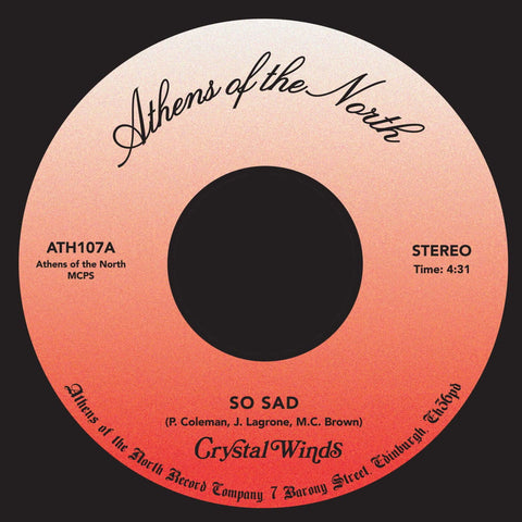 Crystal Winds - So Sad - Artists Crystal Winds Genre Disco, Boogie, Reissue Release Date 1 Nov 2022 Cat No. ATH107 Format 7" Vinyl - Athens Of The North - Vinyl Record