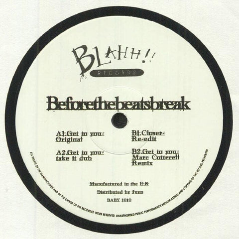 Beforethebeatsbreak - Get To You (Vinyl) - Beforethebeatsbreak - Get To You (Vinyl) - Next up on Blahh !! Records we have the 2nd release from Beforethbeatsbreak which is co-produced by Crazy bank. The E.P also includes a Re-edit of 'Closer' and a remix o - Vinyl Record