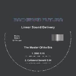 Backward Futura - Linear Sound Delivery - Artists Backward Futura Genre Electro Release Date 1 April 2022 Cat No. BF01 Format 12