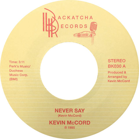 Kevin McCord - Never Say / When The Night Comes - Artists Kevin McCord Genre Soul, Funk Release Date Cat No. BK030 Format 7" Vinyl - Backatcha Records - Backatcha Records - Backatcha Records - Backatcha Records - Vinyl Record