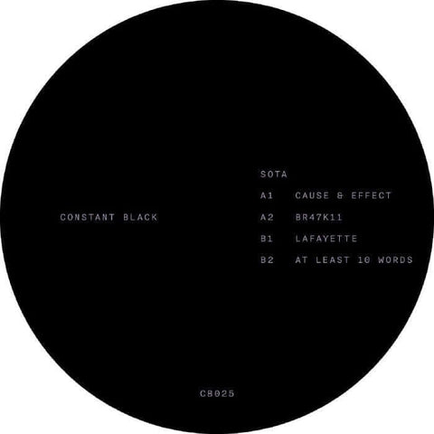 Sota - Cause & Effect - No-one never quite knows which side of the deep / minimal house divide the latest on Constant Black is going to fall. The one thing you can be sure of, however, is that both sets of fans will find plenty to love in this... - Consta - Vinyl Record
