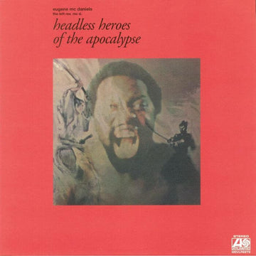Eugene McDaniels - Headless Heroes of the Apocalypse - Artists Eugene McDaniel Genre Soul Release Date 11 March 2022 Cat No. RLGM12001PMI Format 2 x 12