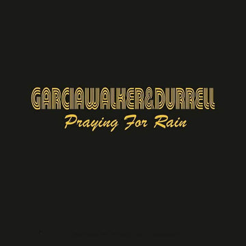 GarciaWalker&Durrell - Praying For Rain LP - Artists GarciaWalker&Durrell Genre Funk, Soul Release Date 28 January 2022 Cat No. SILP001 Format 12