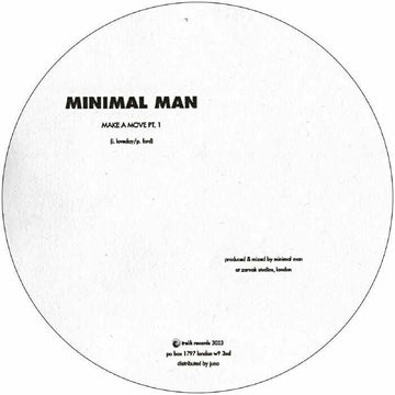 Minimal Man - Make A Move - Artists Minimal Man Genre Tech House, Techno Release Date 31 Mar 2023 Cat No. TR 014 Format 12
