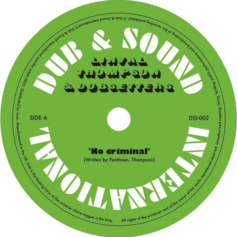 Linval Thompson / Dubsetters - No Criminal - Artists Linval Thompson / Dubsetters Genre Roots Reggae Release Date 9 Jun 2023 Cat No. DSI 002 Format 12" Vinyl - Dub & Sound International - Dub & Sound International - Dub & Sound International - Dub & Sound - Vinyl Record
