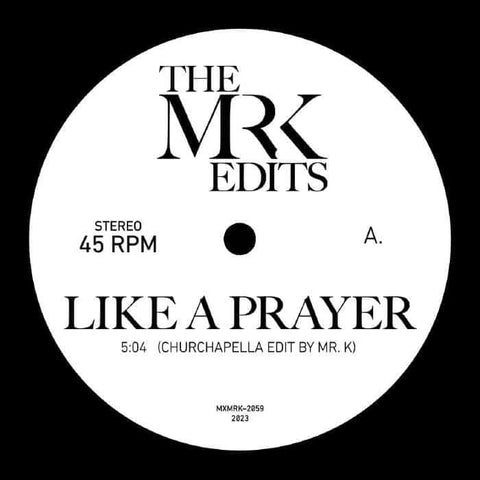 Mr K Edits - Like A Prayer - Artists [ "Mr K Edits" ] Genre Disco, Edits Release Date 5 May 2023 Cat No. MXMRK 2059 Format 7" Vinyl - Most Excellent Unltd - Most Excellent Unltd - Most Excellent Unltd - Most Excellent Unltd - Vinyl Record