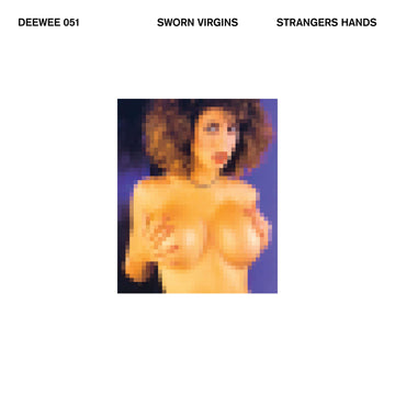 Sworn Virgins - Strangers Hands - Artists Sworn Virgins Genre Nu-Disco Release Date February 25, 2022 Cat No. DEEWEE051 Format 12