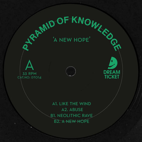 Pyramid Of Knowledge - A New Hope - Artists Pyramid Of Knowledge Genre Electro, Techno, Acid Release Date 17 Mar 2023 Cat No. DT014 Format 12" Vinyl - Dream Ticket - Dream Ticket - Dream Ticket - Dream Ticket - Vinyl Record