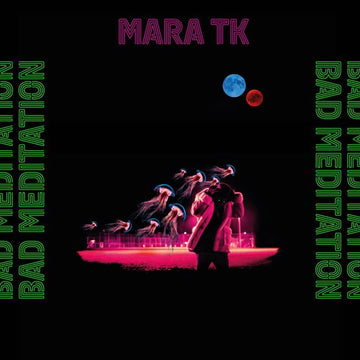 Mara TK - Bad Meditation - Artists Mara TK Genre Soul, Jazz Release Date 11 February 2022 Cat No. ESP003 Format 12