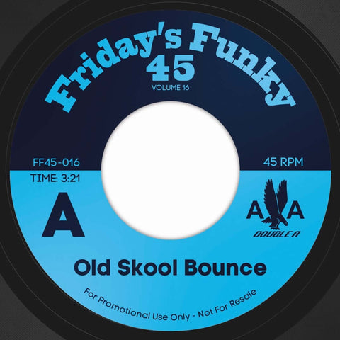 Double A - Old Skool Bounce - Artists Double A Genre Funk Release Date 10 December 2021 Cat No. FF45-016 Format 7" Vinyl - Friday's Funky 45 - Vinyl Record