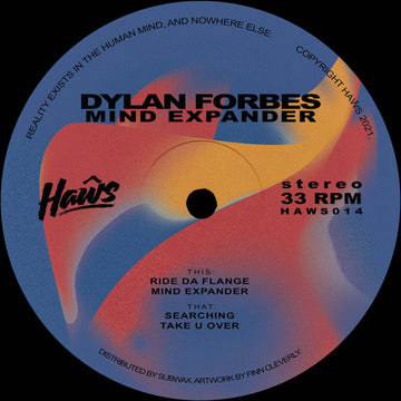 Dylan Forbes - Mind Expander - Artists Dylan Forbes Genre Tech House, House Release Date 18 February 2022 Cat No. HAWS014 Format 12