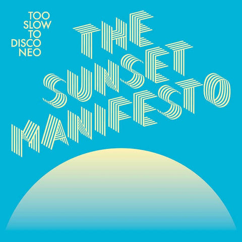 Various - Too Slow To Disco NEO Presents The Sunset Manifesto [2xLP] (Colour Vinyl) - Now, it's time to bring the party back to nightclubs, hotel bars and living rooms everywhere...Have you ever felt so wistful for the dance floor? Have you ever been so i - Vinyl Record