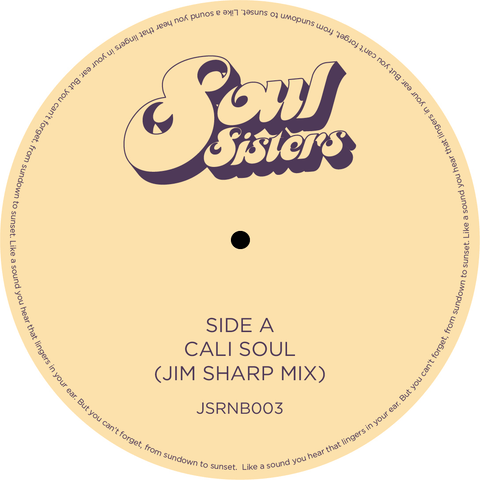 Jim Sharp - 'Cali Soul' Vinyl - Artists Jim Sharp Genre Funk, Edits Release Date 29 April 2022 Cat No. JSRNB003 Format 7" Vinyl - Soul Sisters - Soul Sisters - Soul Sisters - Soul Sisters - Vinyl Record