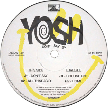 Yosh - 'Don’t Say' Vinyl - Artists Yosh Genre UK Garage, Bass Release Date 14 Jan 2022 Cat No. DISTANT007 Format 12