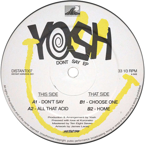 Yosh - 'Don’t Say' Vinyl - Artists Yosh Genre UK Garage, Bass Release Date 14 Jan 2022 Cat No. DISTANT007 Format 12" Vinyl - Distant Horizons - Distant Horizons - Distant Horizons - Distant Horizons - Vinyl Record
