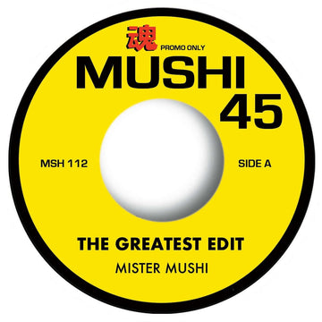 Mister Mushi - The Greatest Edit - Artists Mister Mushi Genre Funk, Edits Release Date 10 June 2022 Cat No. MSH112 Format 7