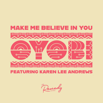 OYOBI featuring Karen Lee Andrews - Make Me Believe In You - Artists Oyobi, Karen Lee Andrews Genre Nu-Disco Release Date February 25, 2022 Cat No. THERMDY003 Format 7