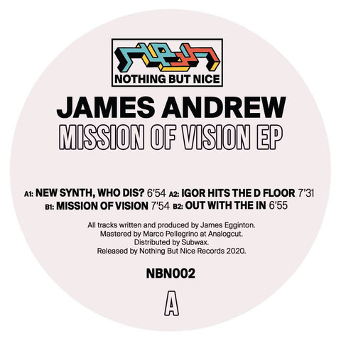 James Andrew - Mission of Vision EP (Vinyl) - The second release on Nothing But Nice comes once again from co-founder James Andrew. The ‘Mission Of Vision EP’ showcases the labels core identity; four cuts that transcend house, breakbeat and garage, made w - Vinyl Record
