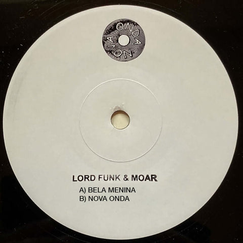 Lord Funk & Moar - Bela Menina / Onda Nova - Artists Lord Funk Moar Genre Disco, Edits Release Date 24 June 2022 Cat No. NO-003 Format 7" Vinyl - Nova Onda - Nova Onda - Nova Onda - Nova Onda - Vinyl Record