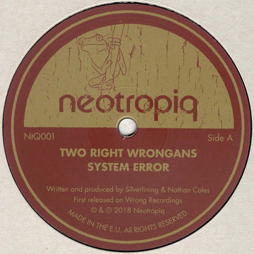 Two Right Wrongans - System Error - In the early hours of one morning in 1996, Asad Rizvi (aka Silverlining) and Wiggle’s Nathan Coles found themselves marooned on the planet Wrong... - Neotropiq - Neotropiq - Neotropiq - Neotropiq Vinly Record