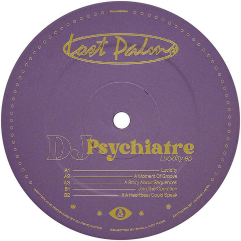 DJ Psychiatre - Lucidity - Artists DJ Psychiatre Genre Electro, Downtempo, IDM Release Date 4 Nov 2022 Cat No. PALMS054 Format 12" Vinyl - Lost Palms - Vinyl Record