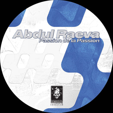 Abdul Raeva - Passion de la Passion - Artists Abdul Raeva Genre Tech House, Acid Release Date 9 Jun 2023 Cat No. PE013 Format 12