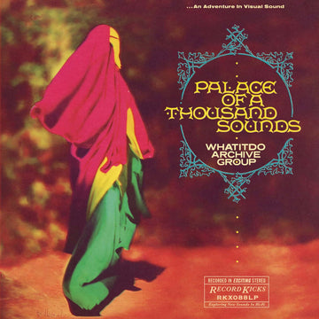 Whatitdo Archive Group - Palace Of A Thousand Sounds - Artists Whatitdo Archive Group Genre Funk Release Date 5 May 2023 Cat No. RKX088LP Format 12