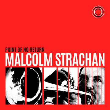 Malcolm Strachan - Point Of No Return - Artists Malcolm Strachan Genre Jazz Release Date 27 Jan 2023 Cat No. HRLP007 Format 12