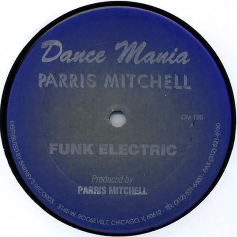 Parris Mitchell - Funk Electric - Artists Parris Mitchell Genre Ghetto House, Techno Release Date 1 Jan 1997 Cat No. DM 195 Format 12" Vinyl - Dance Mania - Vinyl Record