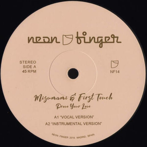 Misumami & First Touch - Prove Your Love - Artists Misumami & First Touch Genre Boogie, Disco Release Date 1 Jan 2019 Cat No. NF14 Format 12" Vinyl - Neon Finger - Neon Finger - Neon Finger - Neon Finger - Vinyl Record