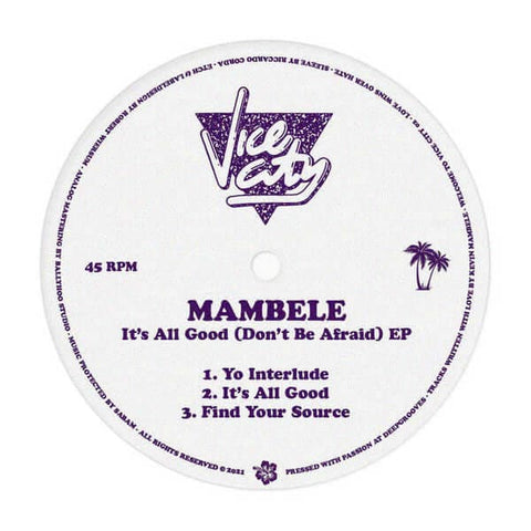 Mambele - It's All Good (Don't Be Afraid) - Artists Mambele Genre Broken Beat, Deep House Release Date 15 Mar 2021 Cat No. WELCOMETOVICECITY02 Format 12" Vinyl - Vice City - Vice City - Vice City - Vice City - Vinyl Record
