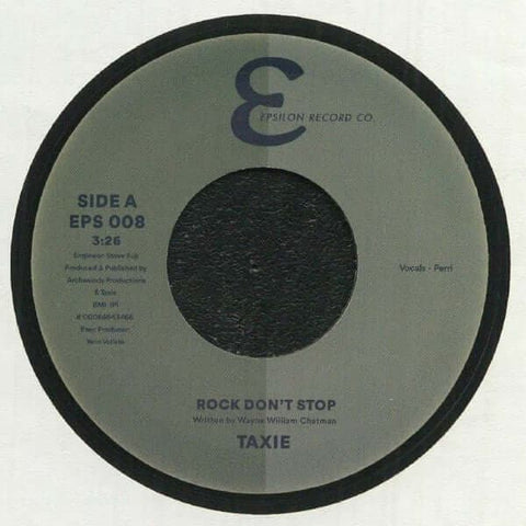 Taxie - Rock Don't Stop - Artists Taxie Genre Disco, Reissue Release Date 1 Dec 2021 Cat No. EPS 008 Format 7" Vinyl - Epsilon Record Co - Epsilon Record Co - Epsilon Record Co - Epsilon Record Co - Vinyl Record