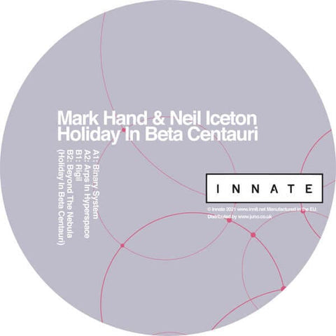 Mark Hand & Neil Iceton - 'Holiday In Beta Centauri' Vinyl - Artists Mark Hand & Neil Iceton Genre Detroit Techno Release Date 19 Apr 2022 Cat No. INN8005 Format 12" Vinyl - Innate - Innate - Innate - Innate - Vinyl Record