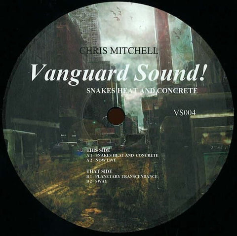 Chris Mitchell - 'Snakes Heat And Concrete' Vinyl - Artists Chris Mitchell Genre Deep House, Techno Release Date 1 Apr 2013 Cat No. VS004 Format 12" Vinyl - Vanguard Sound! - Vanguard Sound! - Vanguard Sound! - Vanguard Sound! - Vinyl Record