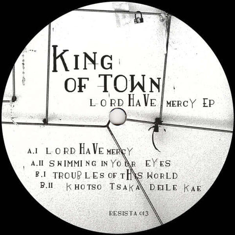 King Of Town - Lord Have Mercy - Artists King Of Town Genre Leftfield Disco, Edits Release Date 17 Mar 2023 Cat No. RESISTA013 Format 12" Vinyl - Resista - Resista - Resista - Resista - Vinyl Record