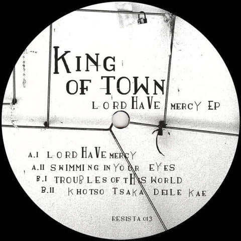 King Of Town - Lord Have Mercy - Artists King Of Town Genre Leftfield Disco, Edits Release Date 17 Mar 2023 Cat No. RESISTA013 Format 12" Vinyl - Resista - Vinyl Record