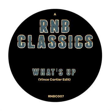 RNB Classics - What's Up / Say I - Artists RNB Classics Genre R&B, Edits Release Date 28 Apr 2023 Cat No. RNBC007 Format 7