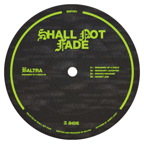 Baltra - Dreaming Of A Disco EP - Artists Baltra Genre Deep House Release Date 28 January 2022 Cat No. SNF061 Format 12" Vinyl - Shall Not Fade - Shall Not Fade - Shall Not Fade - Shall Not Fade - Vinyl Record