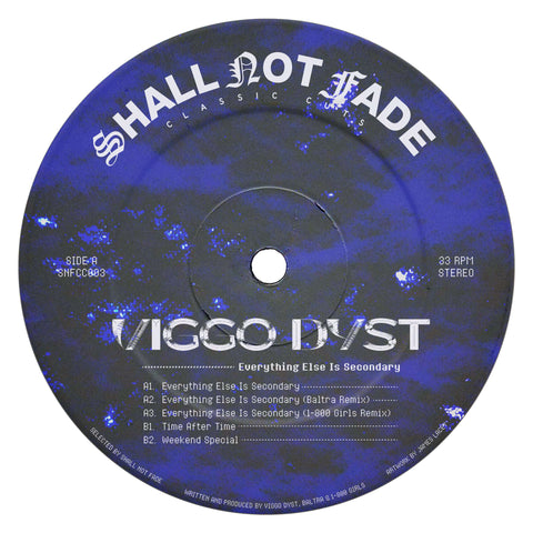 Viggo Dyst - Everything Else Is Secondary - Artists Viggo Dyst Genre House, UK Garage Release Date 22 April 2022 Cat No. SNFCC003 Format 12" Blue Vinyl - Shall Not Fade - Shall Not Fade - Shall Not Fade - Shall Not Fade - Vinyl Record