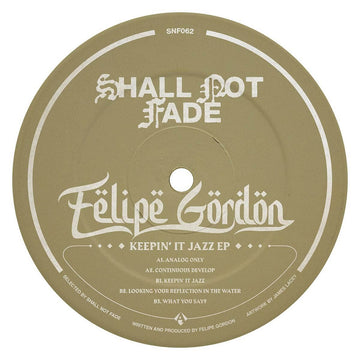 Felipe Gordon - Keepin' It Jazz - Artists Felipe Gordon Genre Deep House Release Date 28 January 2022 Cat No. SNF062 Format 12