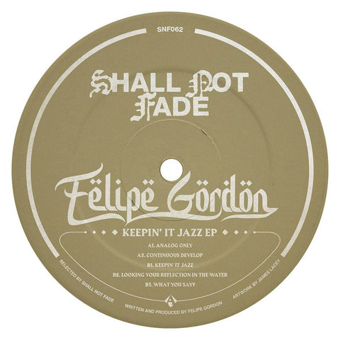 Felipe Gordon - Keepin' It Jazz - Artists Felipe Gordon Genre Deep House Release Date 28 January 2022 Cat No. SNF062 Format 12" Vinyl - Shall Not Fade - Shall Not Fade - Shall Not Fade - Shall Not Fade - Vinyl Record