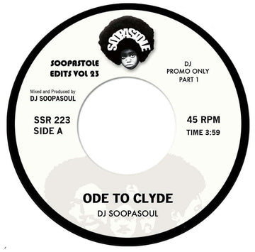 DJ Soopasoul - Ode To Clyde - Artists DJ Soopasoul Genre Funk, Edits Release Date Cat No. SSR223 Format 7
