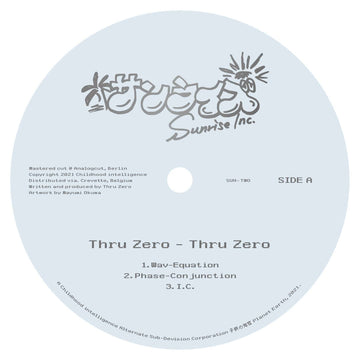 Thru Zero - Thru Zero (Vinyl) - Secret organisation Sunrise Inc. appears once again from the shadows revealing their mysterious new architects, Thru Zero...not much is known about this enigmatic force, yet they have left behind 5 traxx designed to take li Vinly Record