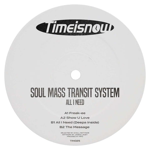 Soul Mass Transit System - All I Need - Soul Mass Transit System - All I Need - Northern stars of the Time Is Now series, Soul Mass Transit System. Vinyl, 12", EP - Time Is Now - Time Is Now - Time Is Now - Time Is Now - Vinyl Record